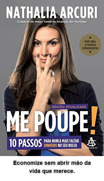 Descubra como sair do aperto financeiro e prosperar com as dicas da Nathalia Arcuri, criadora do canal Me Poupe!